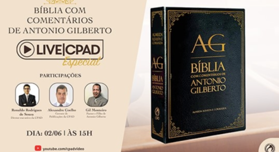 Em live, CPAD lançará Bíblia com comentários de Antonio Gilberto
